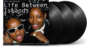 Various Artists – Life Between Islands (Soundsystem Culture: Black Musical Expression In The UK 1973-2006) 2LP