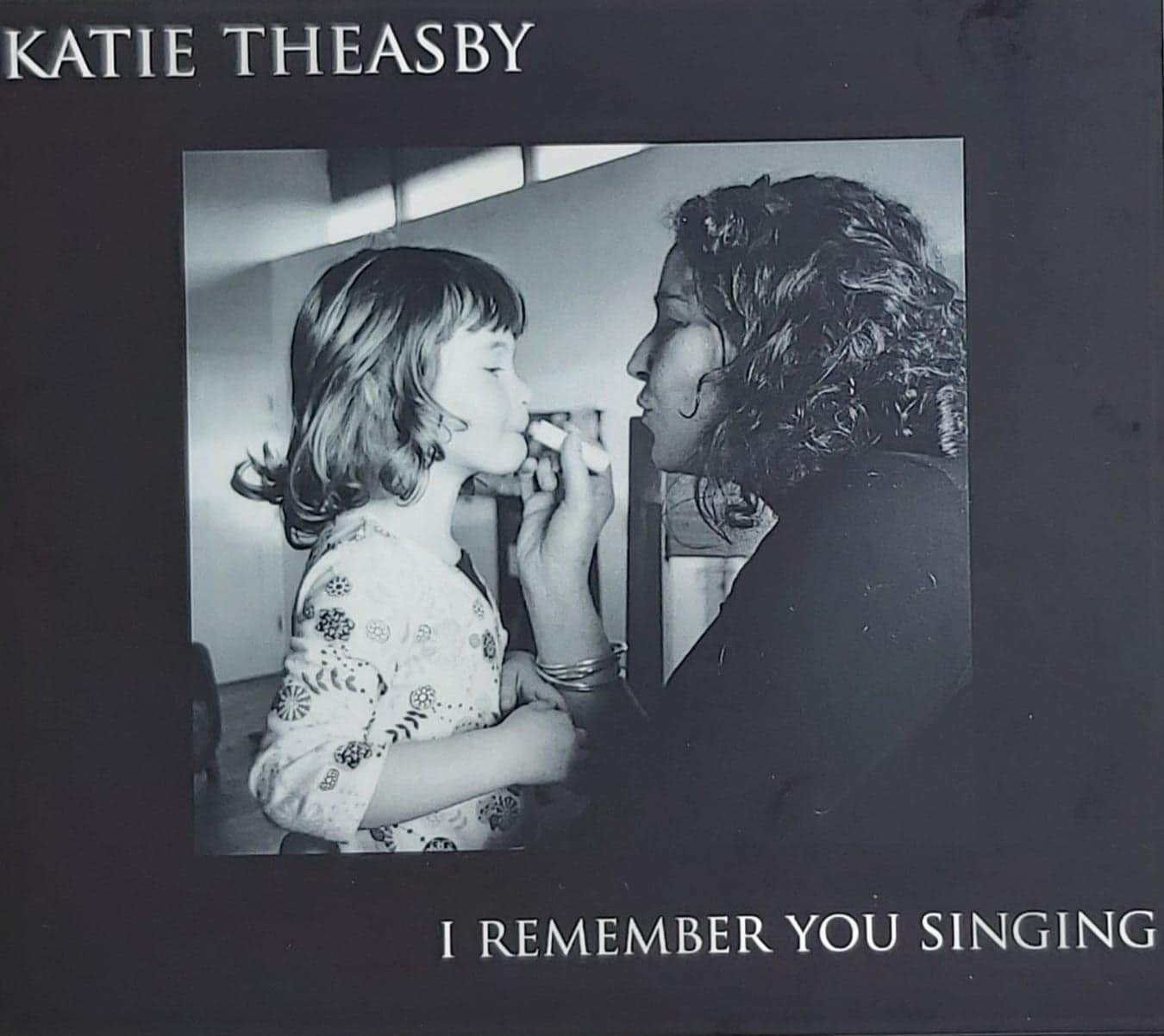 Katie Theasby - I Remember You Singing CD