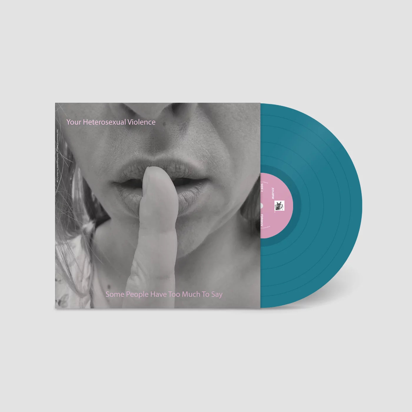 Your Heterosexual Violence - Some People Have Too Much To Say LP (Limited Edition Indie Exclusive Turquoise Vinyl)