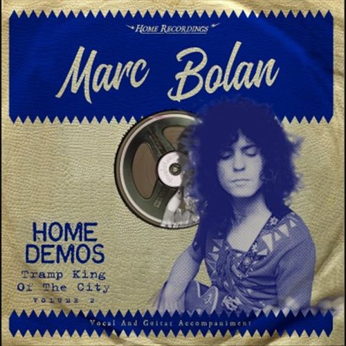 Marc Bolan – Home Demos: Tramp King Of The City Volume 2 LP
