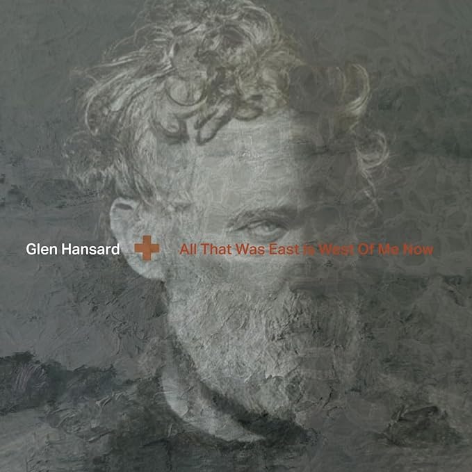 Glen Hansard -All That Was East Is West Of Me Now CD