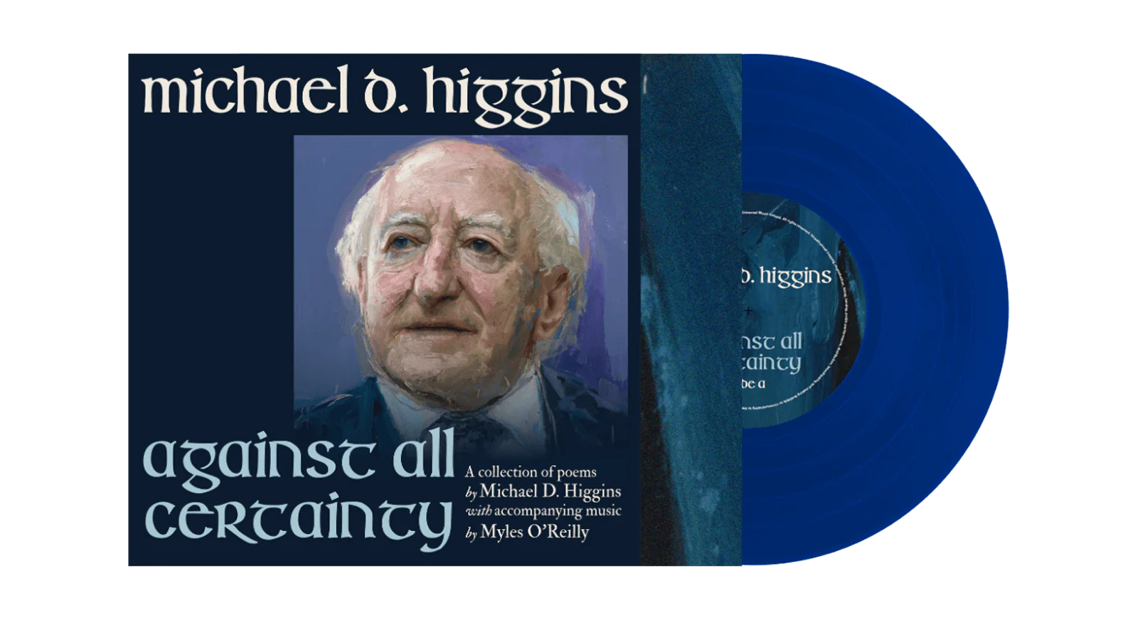 Michael D Higgins & Myles O’Reilly - Against All Certainty LP Blue Vinyl