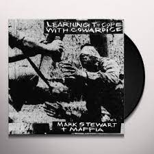 Mark Stewart + Maffia – Learning To Cope With Cowardice / The Lost Tapes (Definitive Edition) 2LP