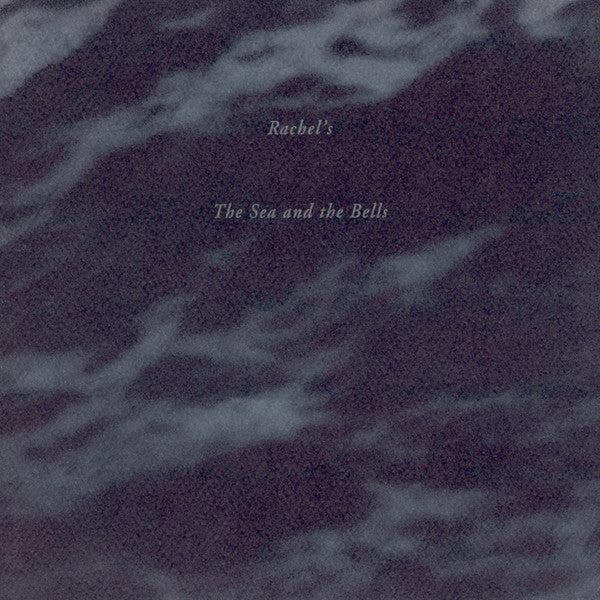 Rachel's – The Sea And The Bells 2LP