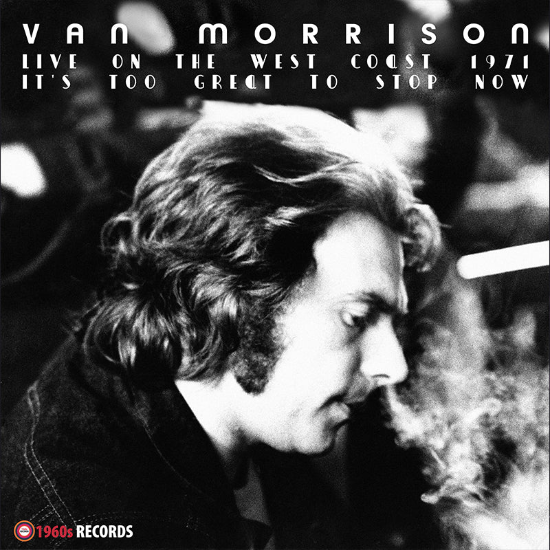 Van Morrison – It's Too Great To Stop Now (Live On The West Coast 1971) 2LP