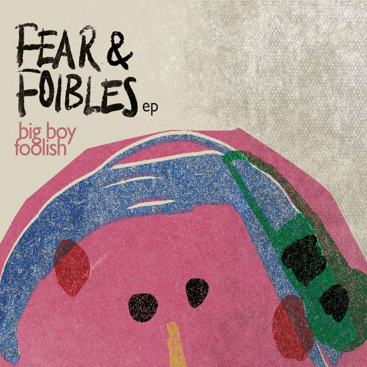 Big Boy Foolish -  Fear & Foibles CD