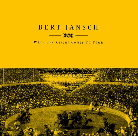 BERT JANSCH -  WHEN THE CIRCUS COMES TO TOWN LP (RSD 2023)