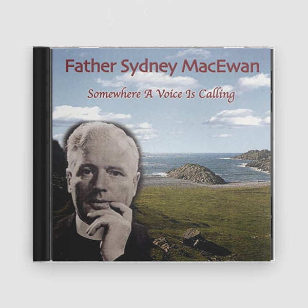 Father Sydney MacEwan - Somewhere A Voice Is Calling CD