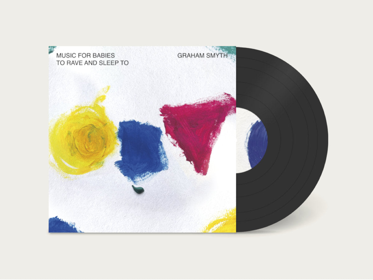 Graham Smyth - Music For Babies To Rave And Sleep To LP
