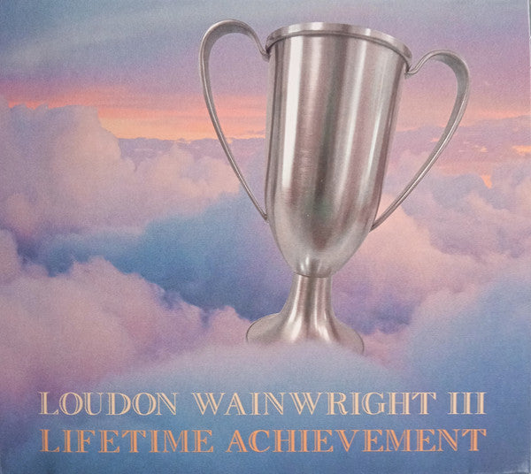 Loudon Wainwright III – Lifetime Achievement CD