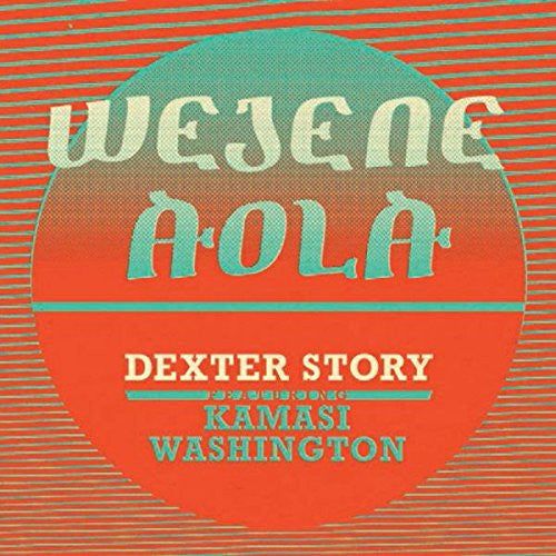 Dexter Story - Wejene Aloa (feat. Kamasi Washington) 7"