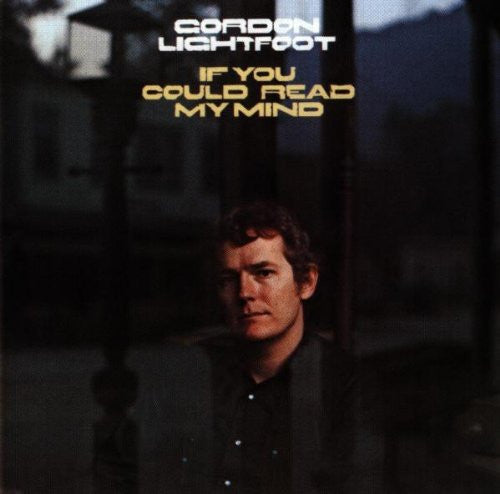 Gordon lightfoot if you could read my mind