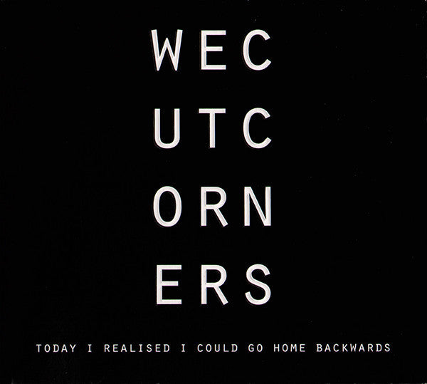 We Cut Corners - Today I Realised I Could Go Home Backwards CD