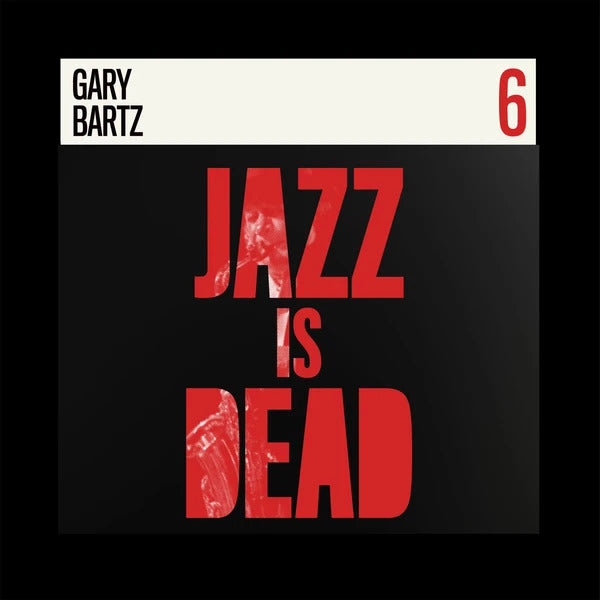 Gary Bartz / Ali Shaheed Muhammad & Adrian Younge – Jazz Is Dead 6 LP