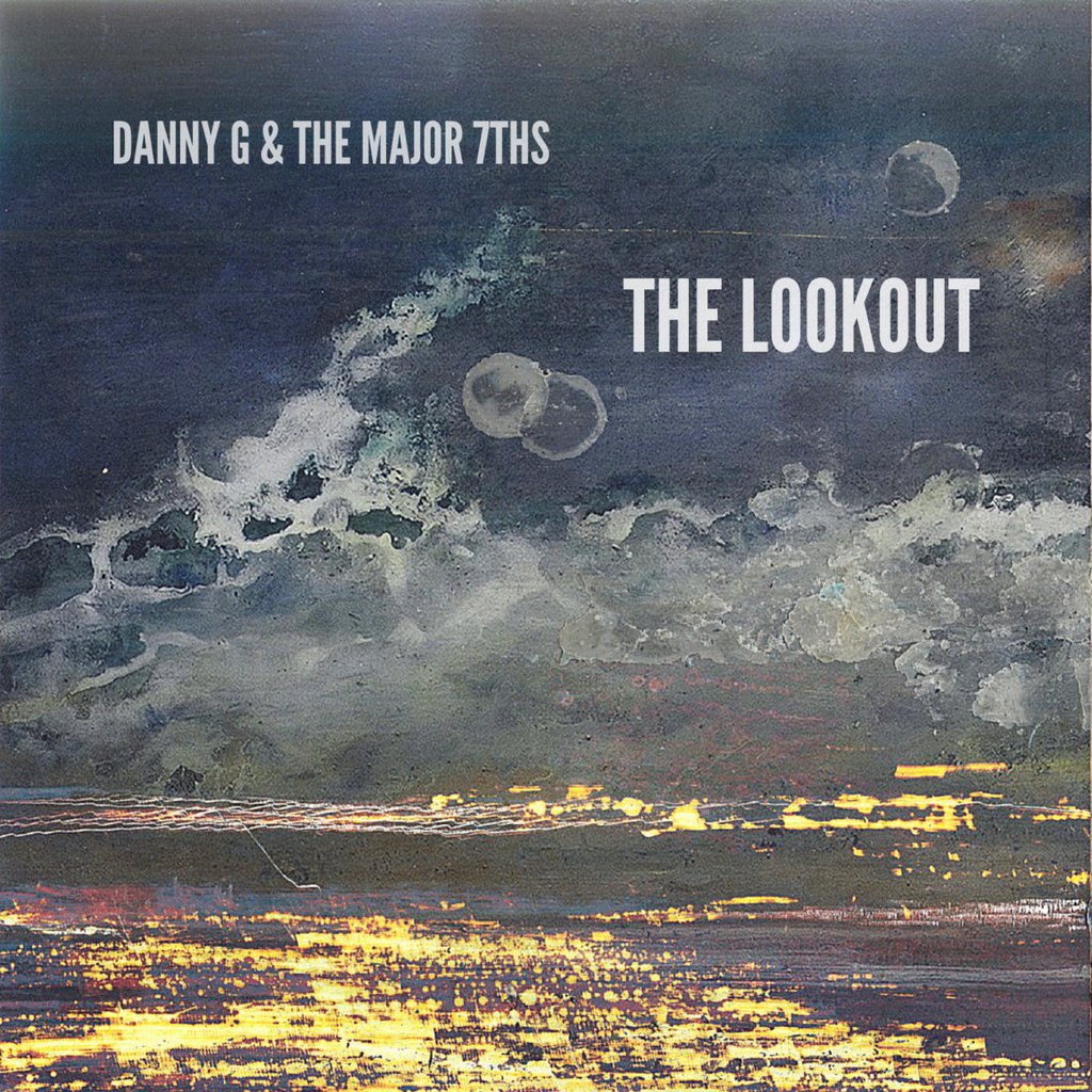 Danny G & The Major 7ths – The Lookout LP