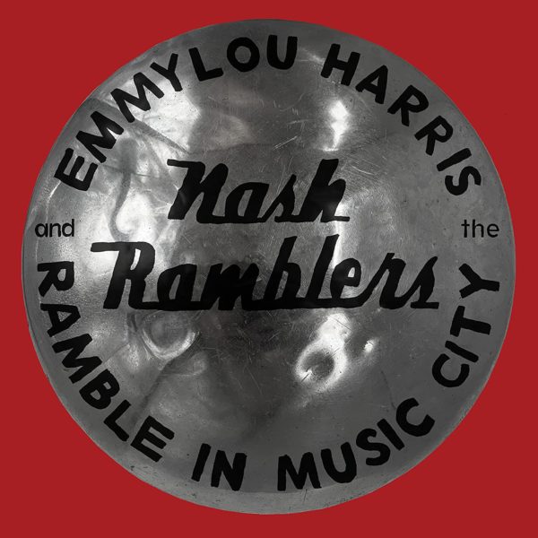 Emmylou Harris & The Nash Ramblers – Ramble in Music City: The Lost Concert : Live CD