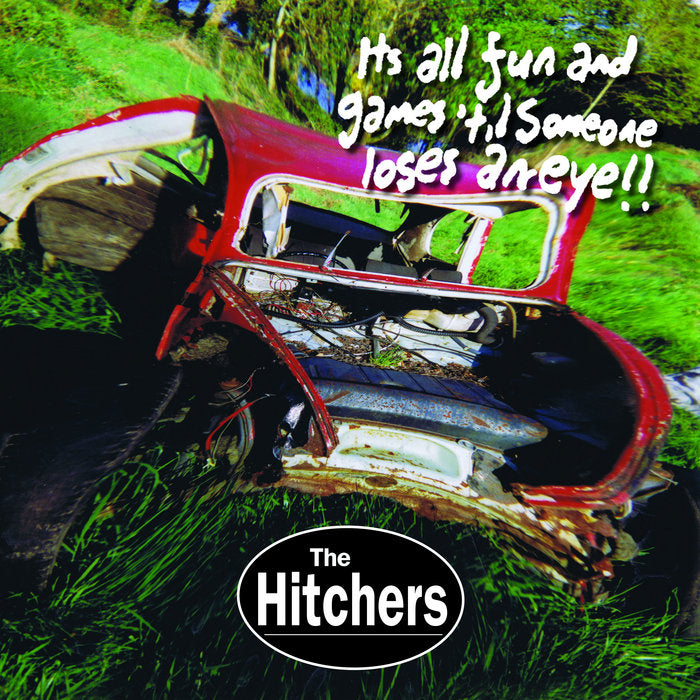 Hitchers ‎– It's All Fun And Games 'Til Someone Loses An Eye LP