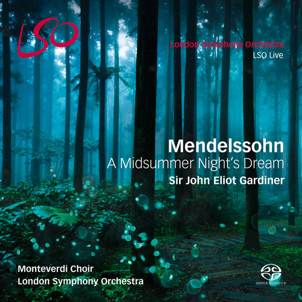 Mendelssohn, John Eliot Gardiner, London Symphony Orchestra, Monteverdi Choir – A Midsummer Night’s Dream