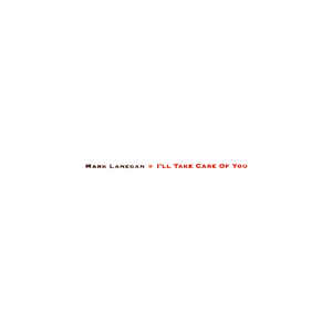 Mark Lanegan ‎– I'll Take Care Of You LP
