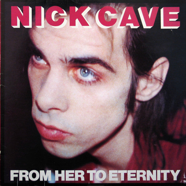 Nick Cave & The Bad Seeds ‎– From Her To Eternity LP