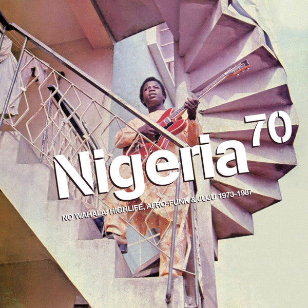 Various ‎Artists– Nigeria 70 (No Wahala: Highlife, Afro-Funk & Juju 1973-1987) 2LP