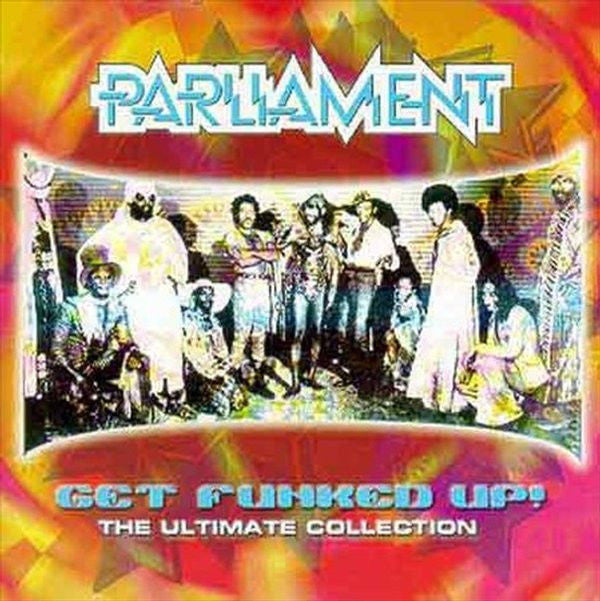 Parliament - Get Funked Up : The Ultimate Collection