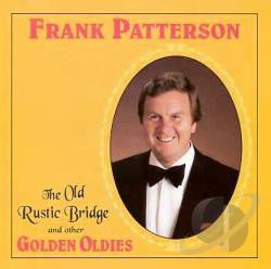 Frank Patterson - The Old Rustic Bridge & The Golden Oldies CD