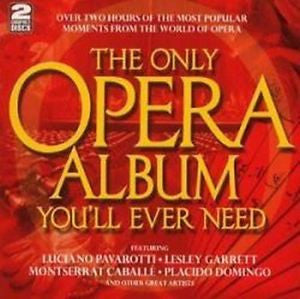 Various Artists - The Only Opera Album You'll Ever Need 2CD