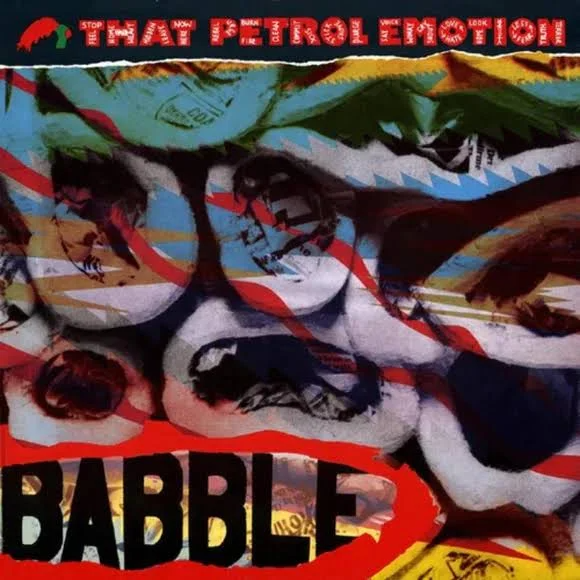 That Petrol Emotion – Babble 2LP Expanded Edition